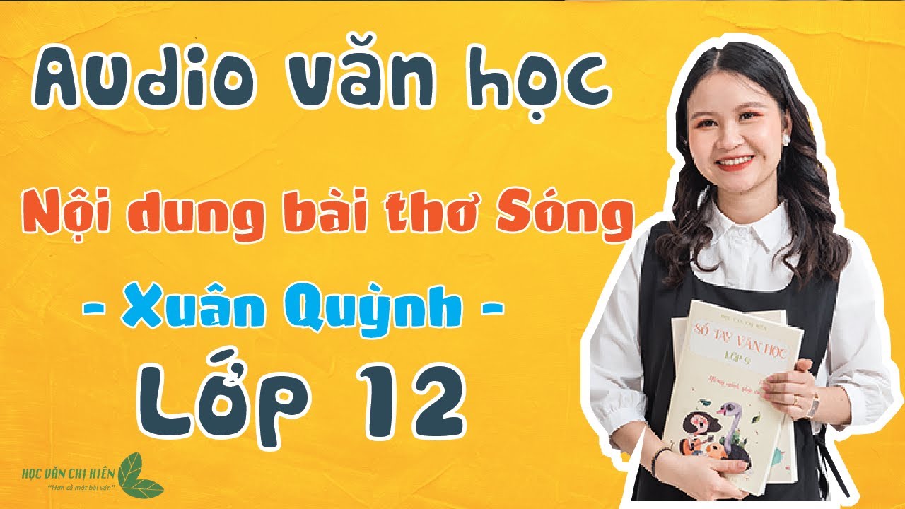 AUDIO VĂN HỌC 2021 || NỘI DUNG BÀI THƠ SÓNG - XUÂN QUỲNH || Học văn chị Hiên