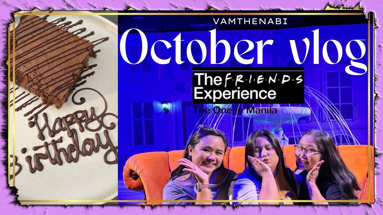 October vlog | birthday & FRIENDS experience