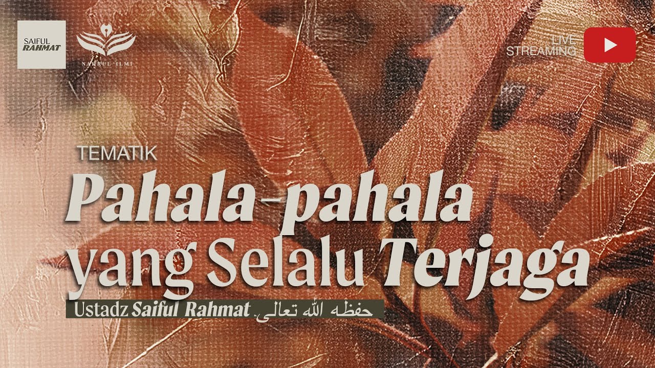 2. Pahala-pahala yang Selalu Terjaga - Ustadz Saiful Rahmat حفظه الله تعالى