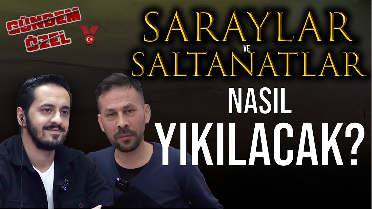 Saraylar ve Saltanatlar Nasıl Yıkılacak? | Serkan Öz - Eray Çelebi