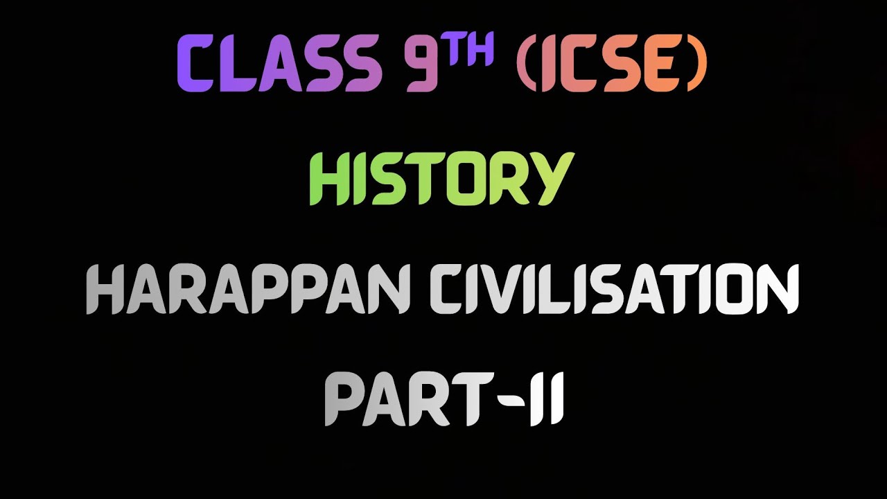 HARAPPAN CIVILISATION PART-II