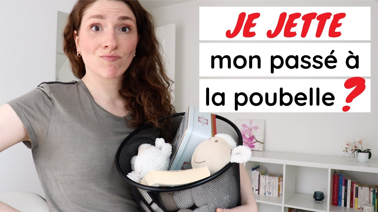 DÉSENCOMBRER SES SOUVENIRS = METTRE SON PASSÉ À LA POUBELLE ?