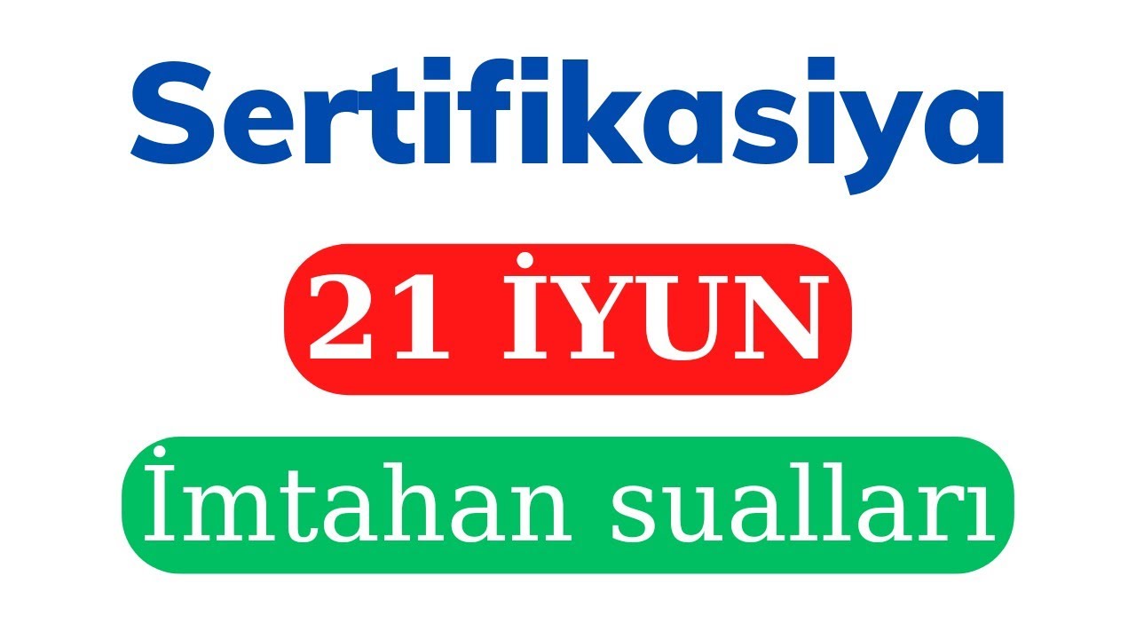 21 İYUN imtahan sualları | Kurikulum | Nəsirli Sənan