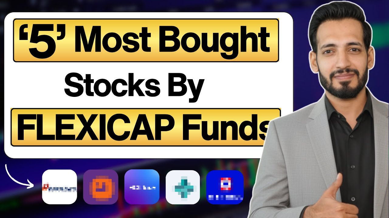 5 Most Bought Stocks by FLEXICAP Mutual Funds 📈 | Strong Institutional Buying + Smart Money Flow 🚨