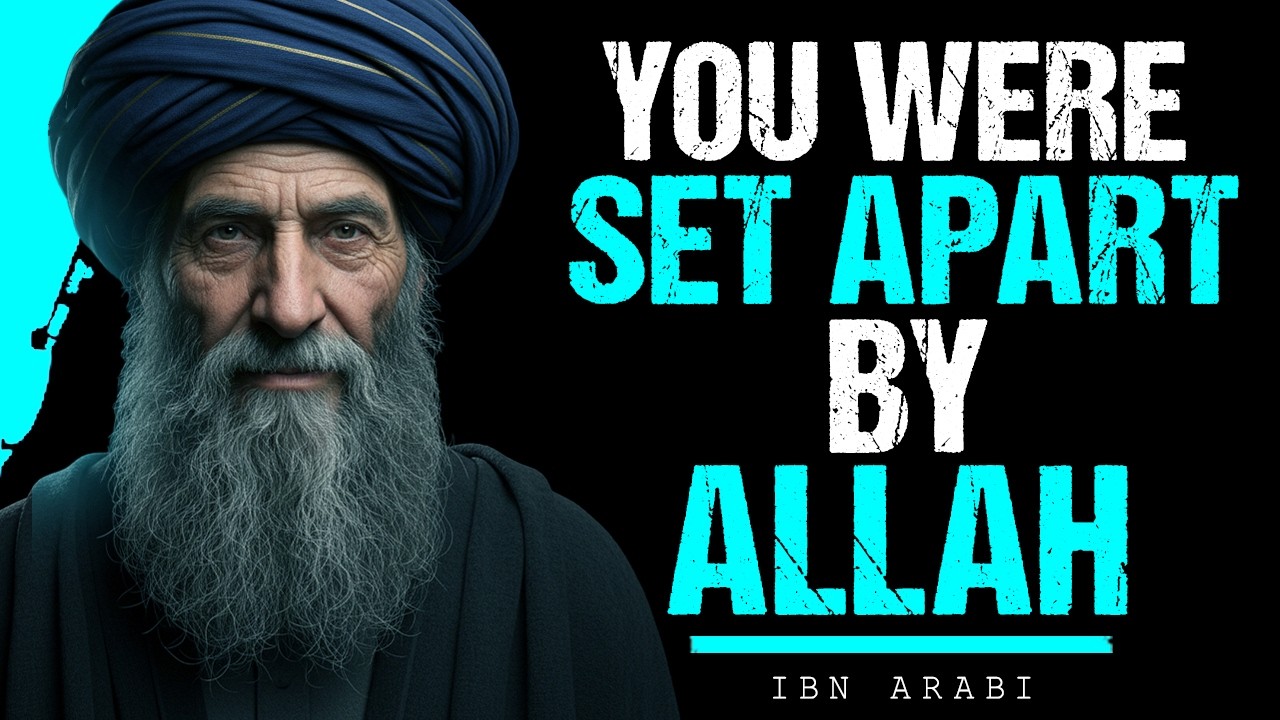 Ibn Arabi: When Allah Sets You Apart — The Reason Is Greater Than You Think