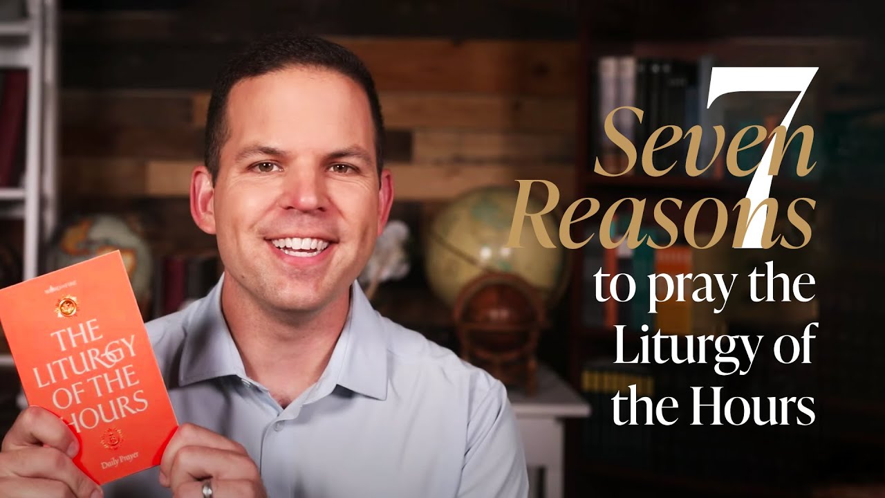 7 Reasons Why You Should Pray the Liturgy of the Hours