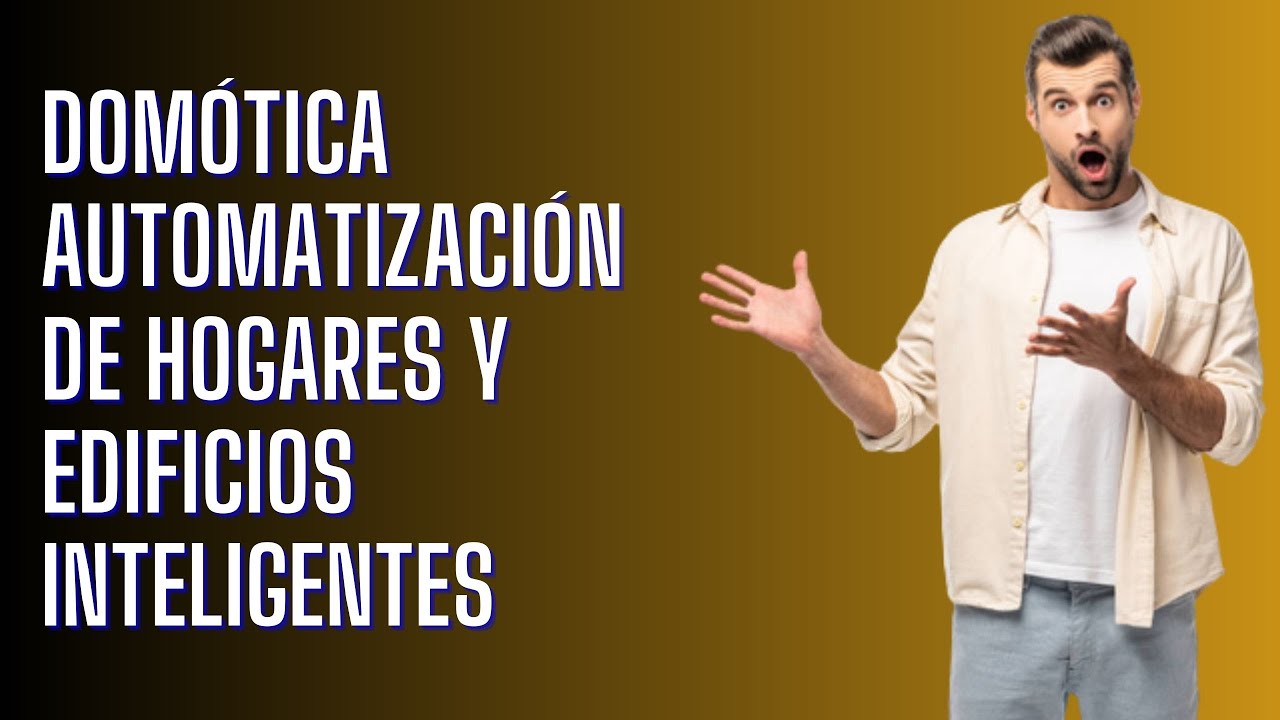 Domótica automatización de hogares y edificios inteligentes