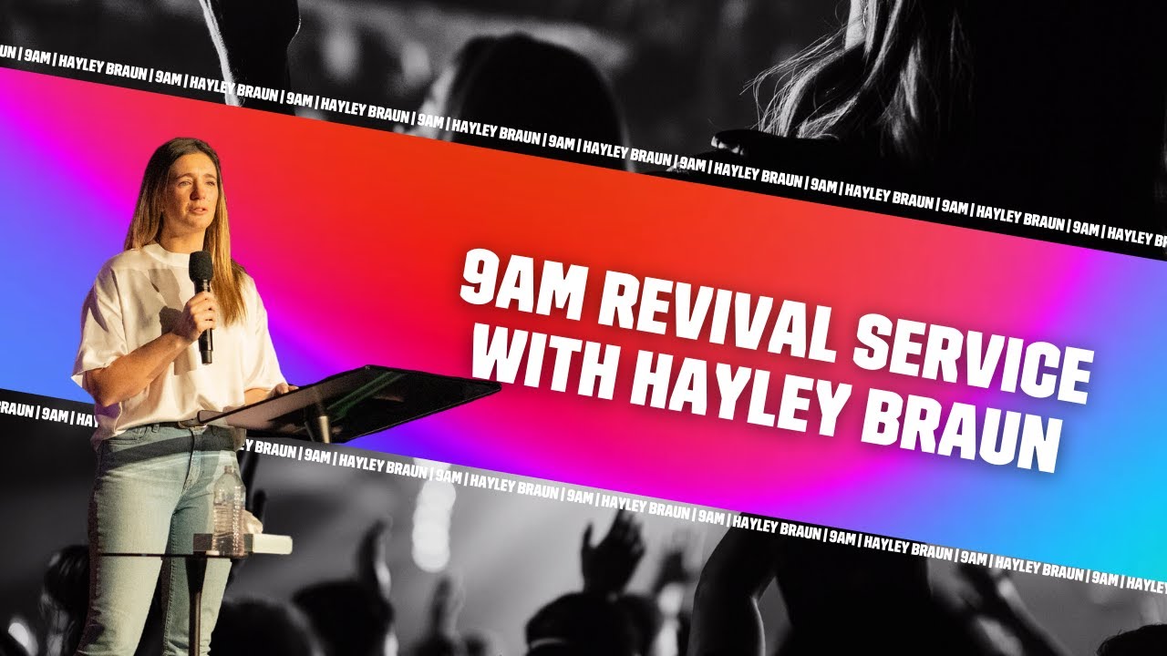 9AM Revival Sunday Service | Hayley Braun