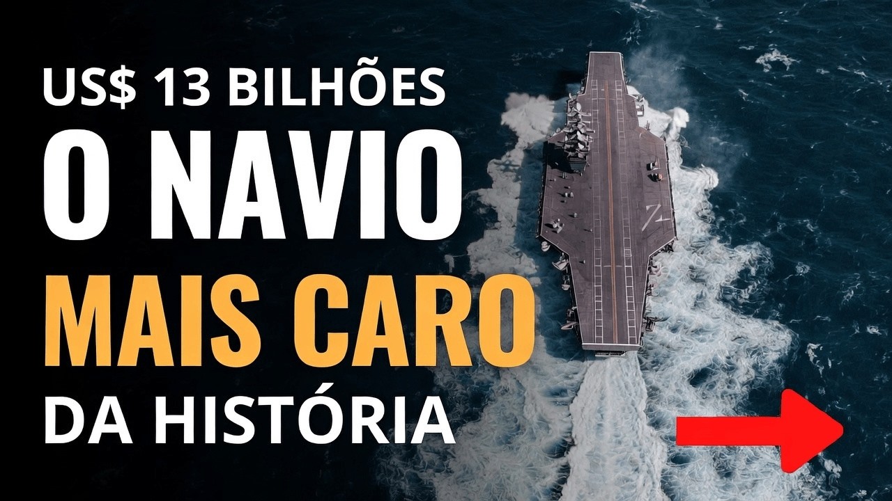 O NAVIO DE GUERRA MAIS CARO DA HISTÓRIA: US$ 13 BILHÕES