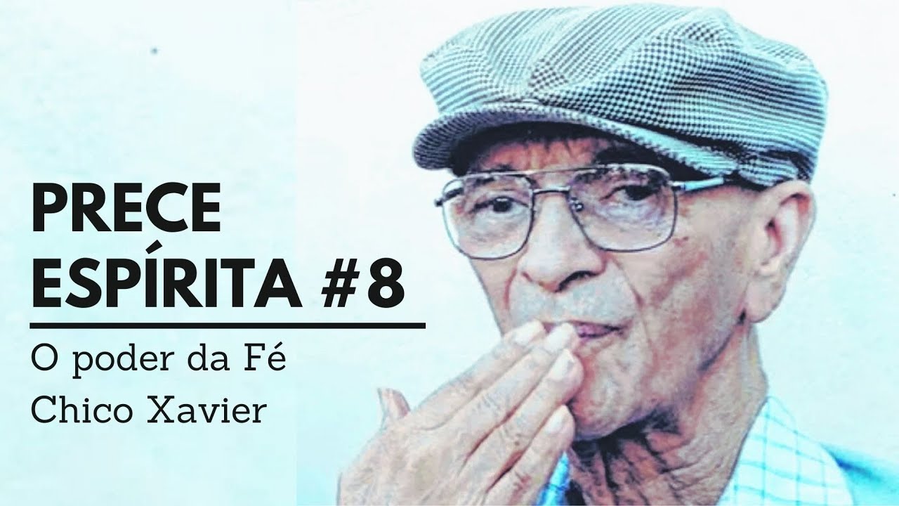 Prece Espírita #8 | O PODER DA FÉ (Chico Xavier)