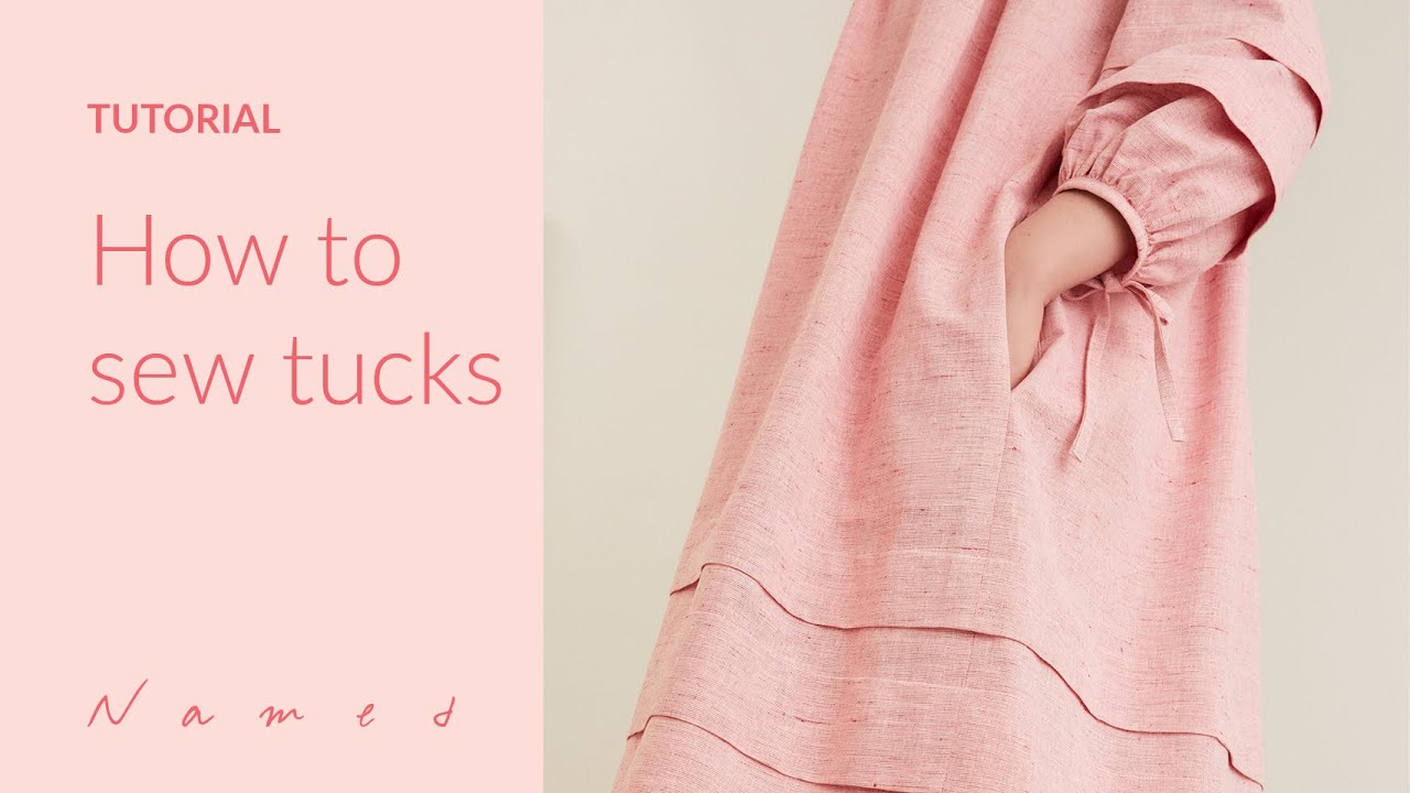 How to Sew Sleeve & Hem Tucks | Sewing Tutorials by Named