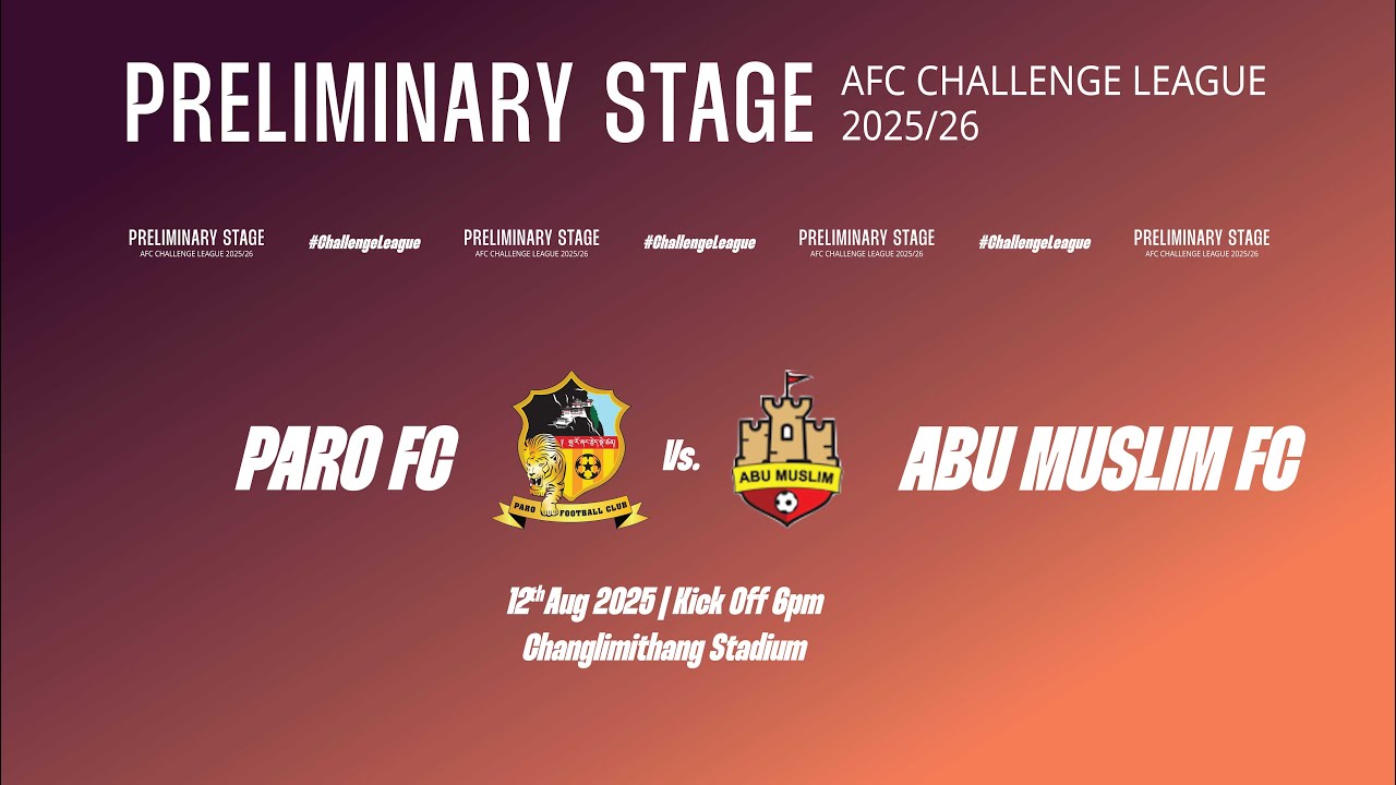Preliminary Stage | AFC Challenge League 2025\26 | Paro Fc Vs Abu Muslim Fc