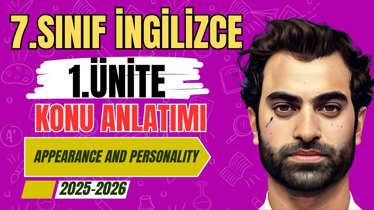 7.SINIF İNGİLİZCE 1.ÜNİTE KONU ANLATIMI 2025 | APPEARANCE AND PERSONALITY