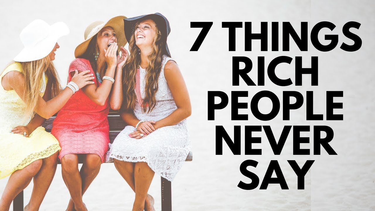 7 Things Rich People Never Say