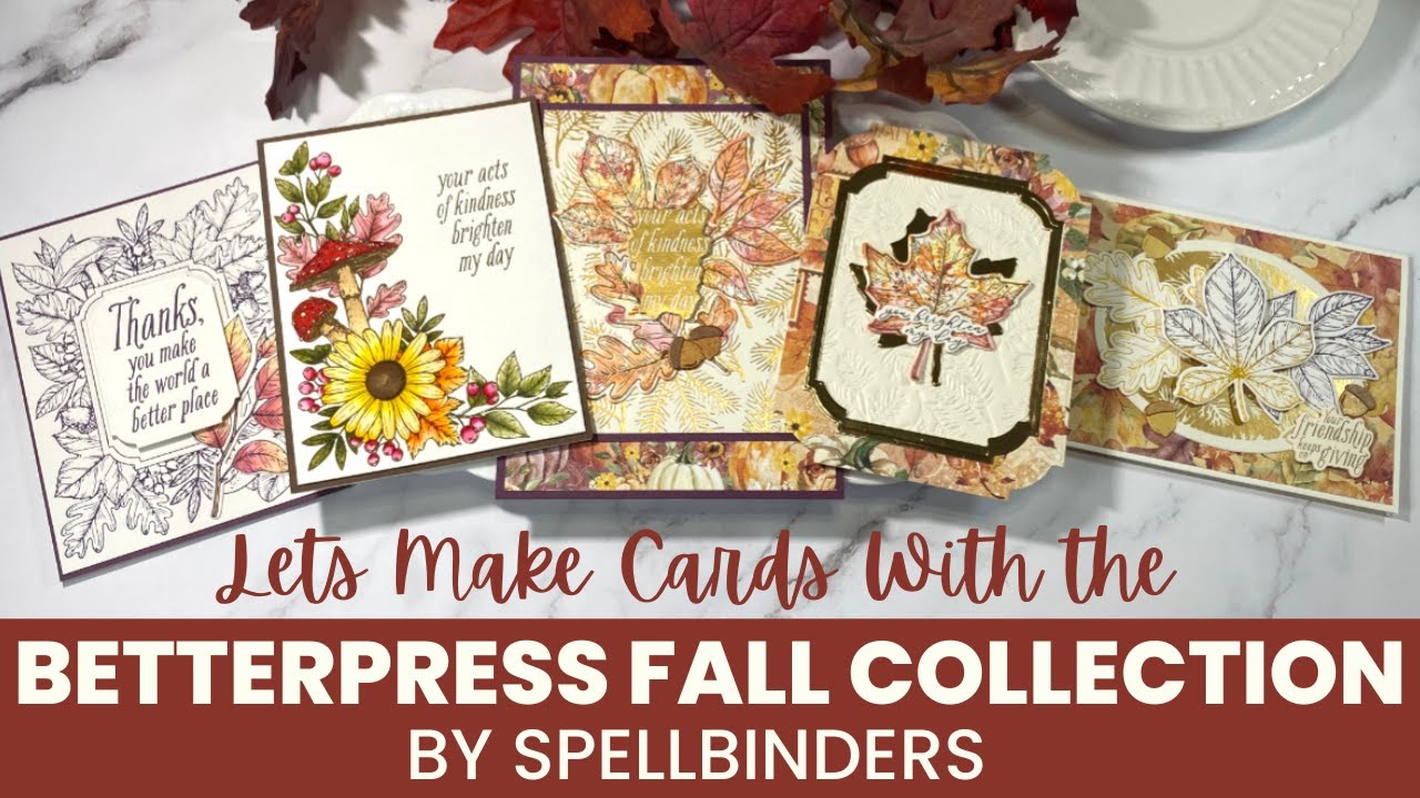 BetterPress Fall Collection by Spellbinders | Sharing Both Pressing Technique & 5 CARDS!