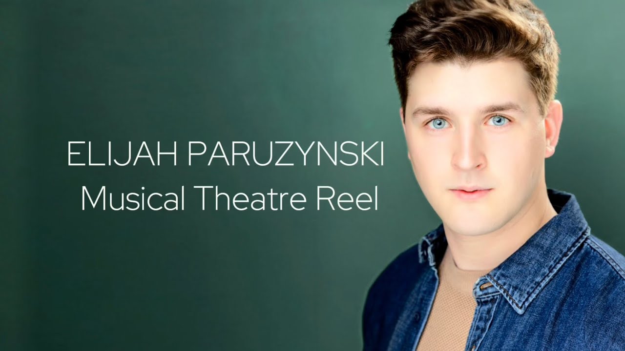 ELIJAH PARUZYNSKI- Musical Theatre Reel