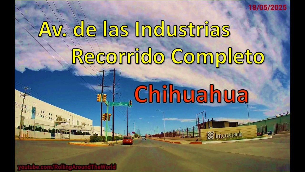 Av. de las Industrias / Recorrido Completo [Chihuahua, Chih.] 