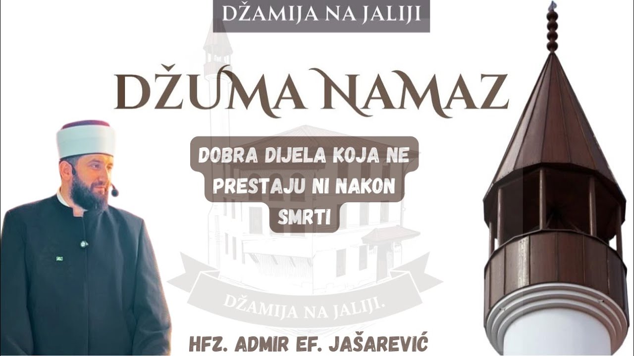 Dobra dIjela koja ne prestaju ni nakon smrti - Hfz.Admir ef. Jašarević-Dzamija na Jaliji