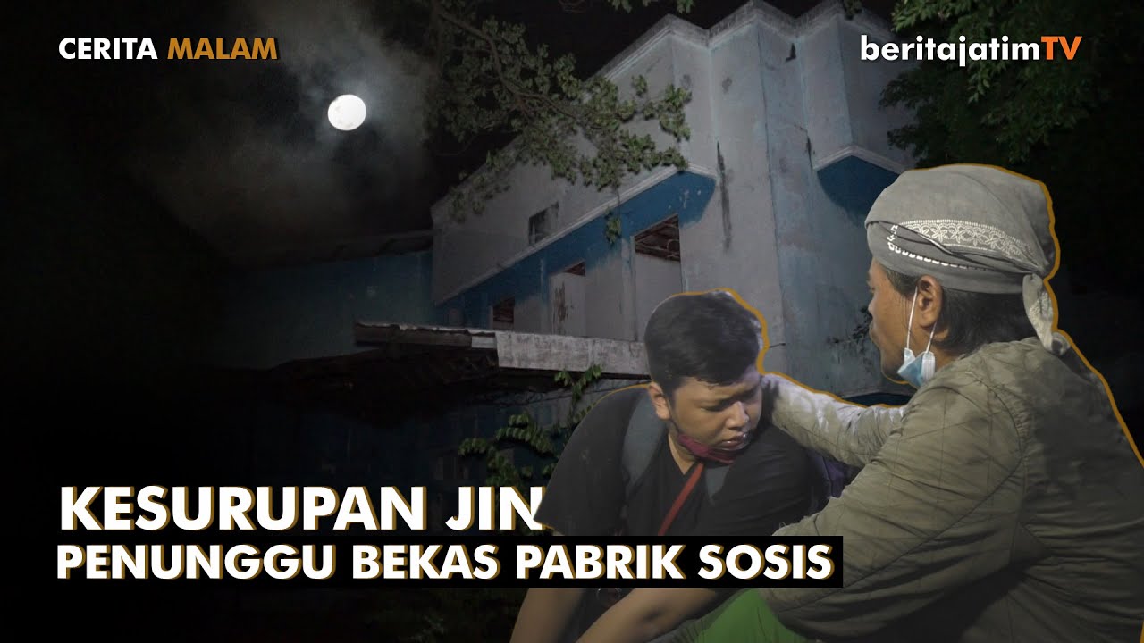 KESURUPAN JIN DI PABRIK MANGKRAK (PENELUSURAN GAIB BEKAS PABRIK SOSIS KANDANGAN)