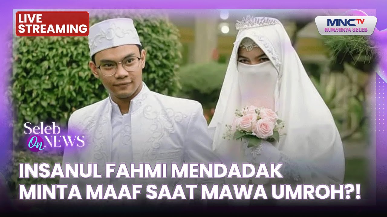 🔴 INSANULFAHMI MENDADAK MINTA MAAF SAAT MAWA UMROH?! | LIVE SELEB ON NEWS | 23 JANUARI 2026