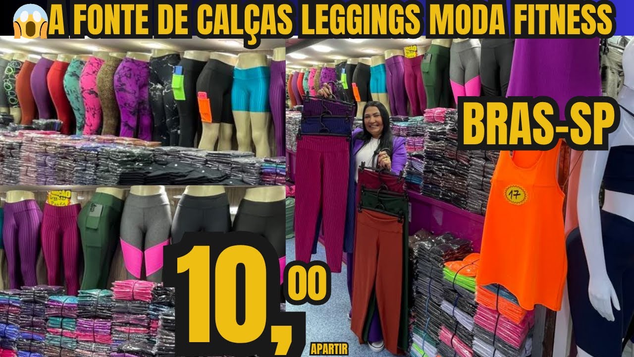😱A FONTE DE CALÇAS LEGGINGS MODA FITNESS NO BRAS-SP