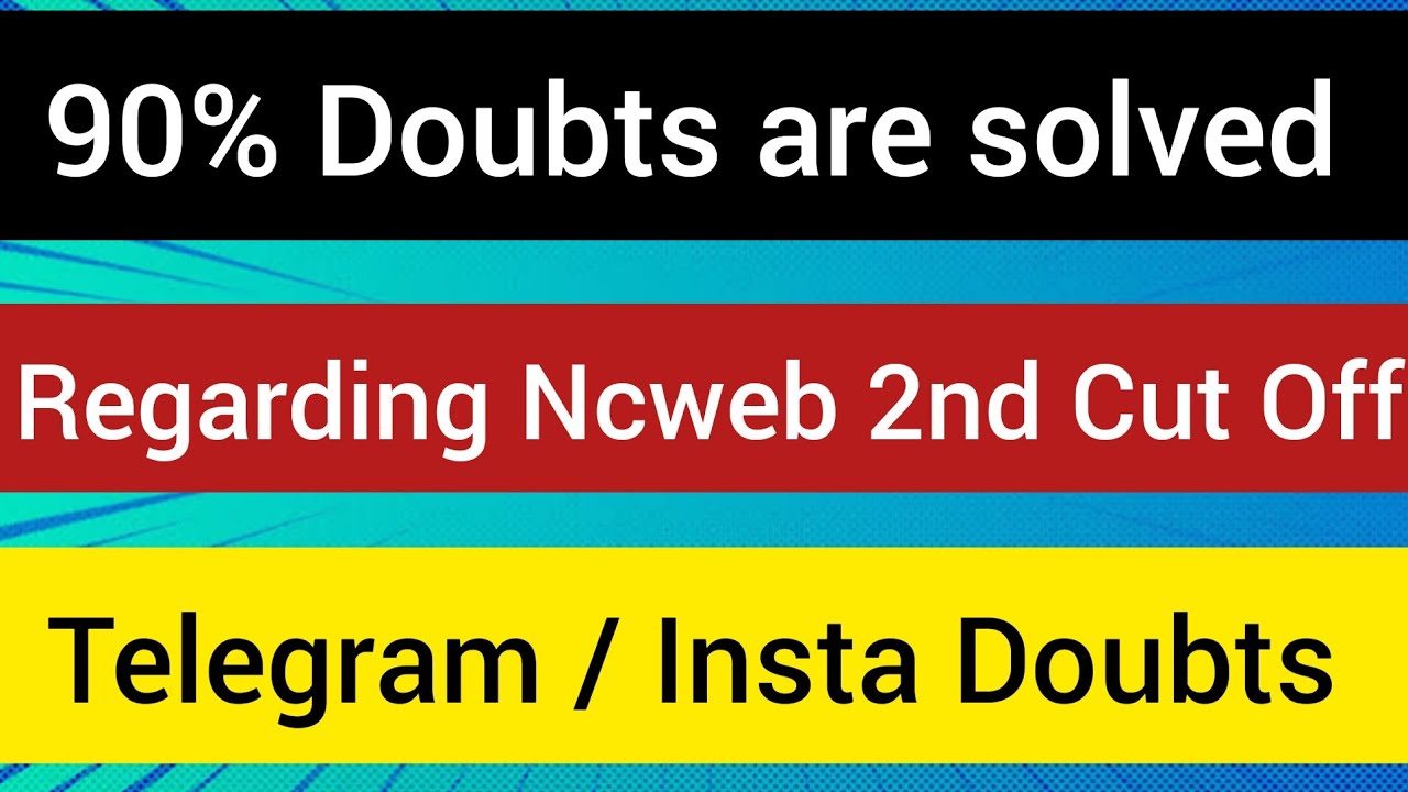 90% Doubts are solved regarding Ncweb 2nd cut  off admission 2023