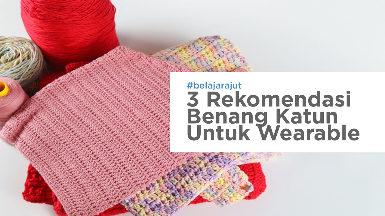 3 Rekomendasi Benang Katun Untuk Wearable