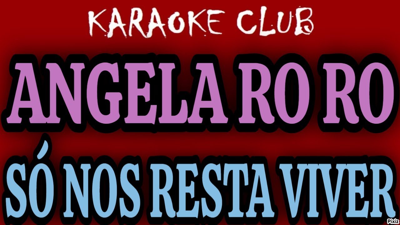 ANGELA RO RO - SÓ NOS RESTA VIVER ( KARAOKÊ )