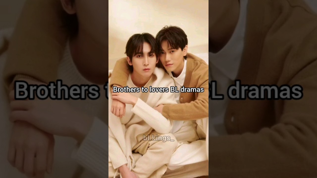 Brothers to Lovers BL dramas #blseries #unknown #addicted #grayshelter #staywithme #bldrama #drama