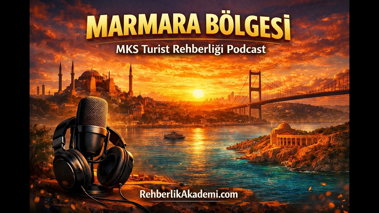Marmara Bölgesi | MKS Turist Rehberliği Podcast | Turist Rehberliği Sınav Notları