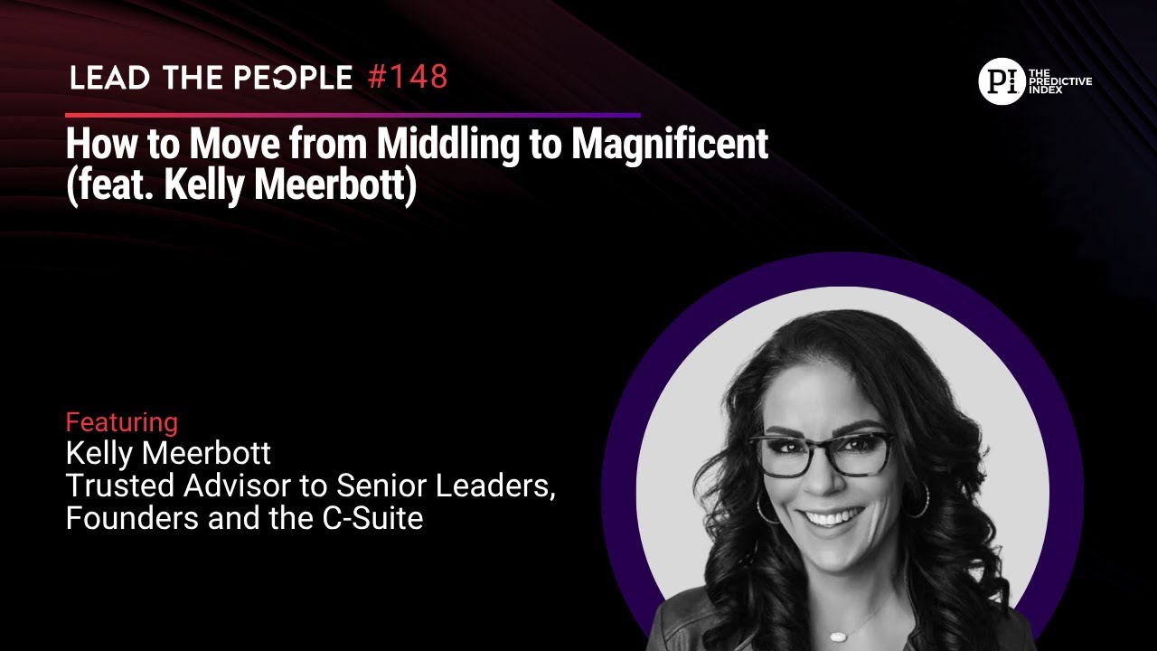 How to Move from Middling to Magnificent (feat. Kelly Meerbott)