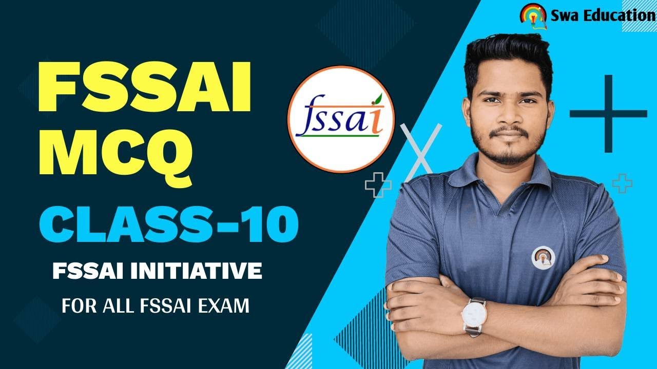 FSSAI MCQ CLASS-10 | ASSISTANT| CFSO & Technical Officer Exam @SwaEducation