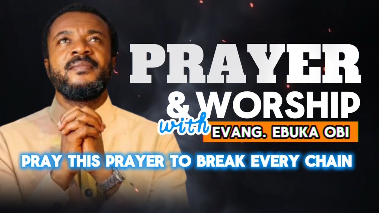 Break Every York With This Prayer Worship By Evang Ebuka Obi |  @zionprayermovementoutreach 
