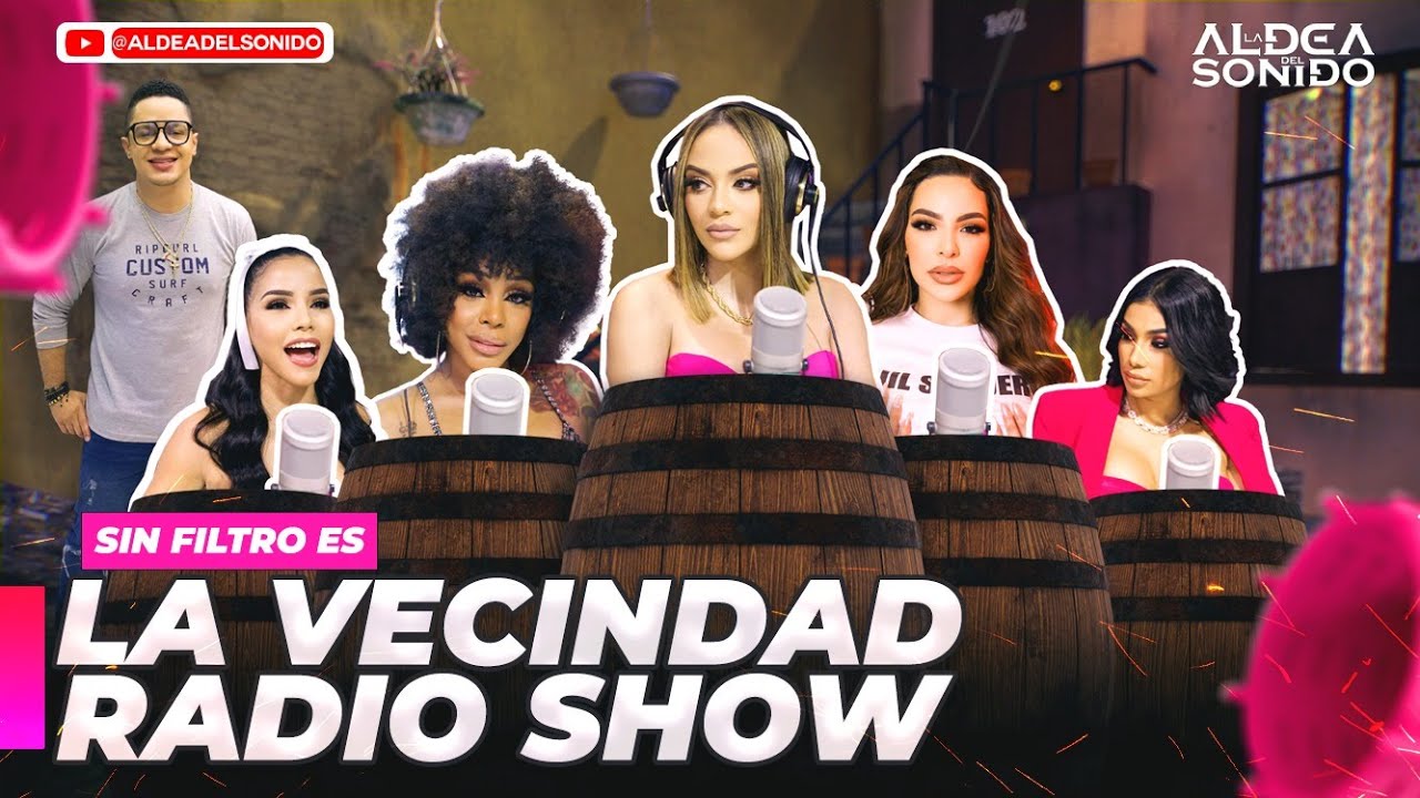 SIN FILTRO AHORA ES LA VECINDAD RADIO SHOW (LA ALDEA DEL SONIDO)