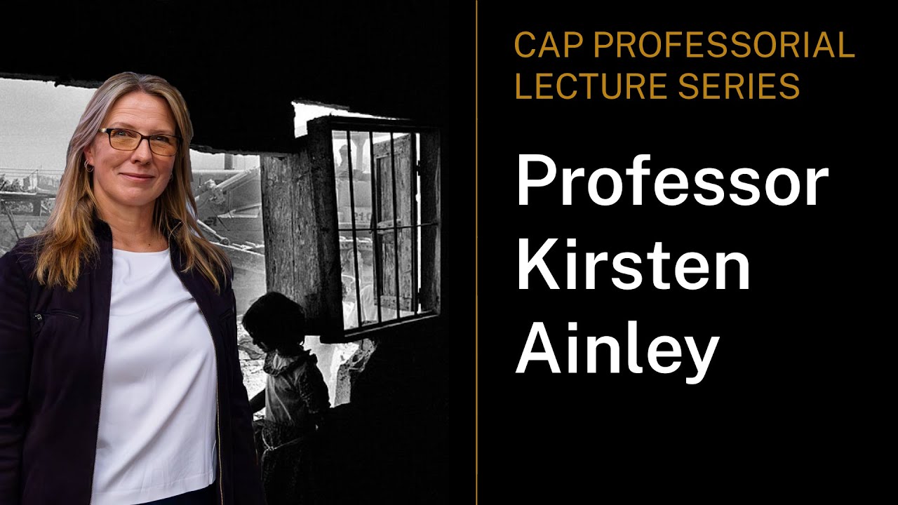 CAP Professorial Lecture Series - Professor Kirsten Ainley