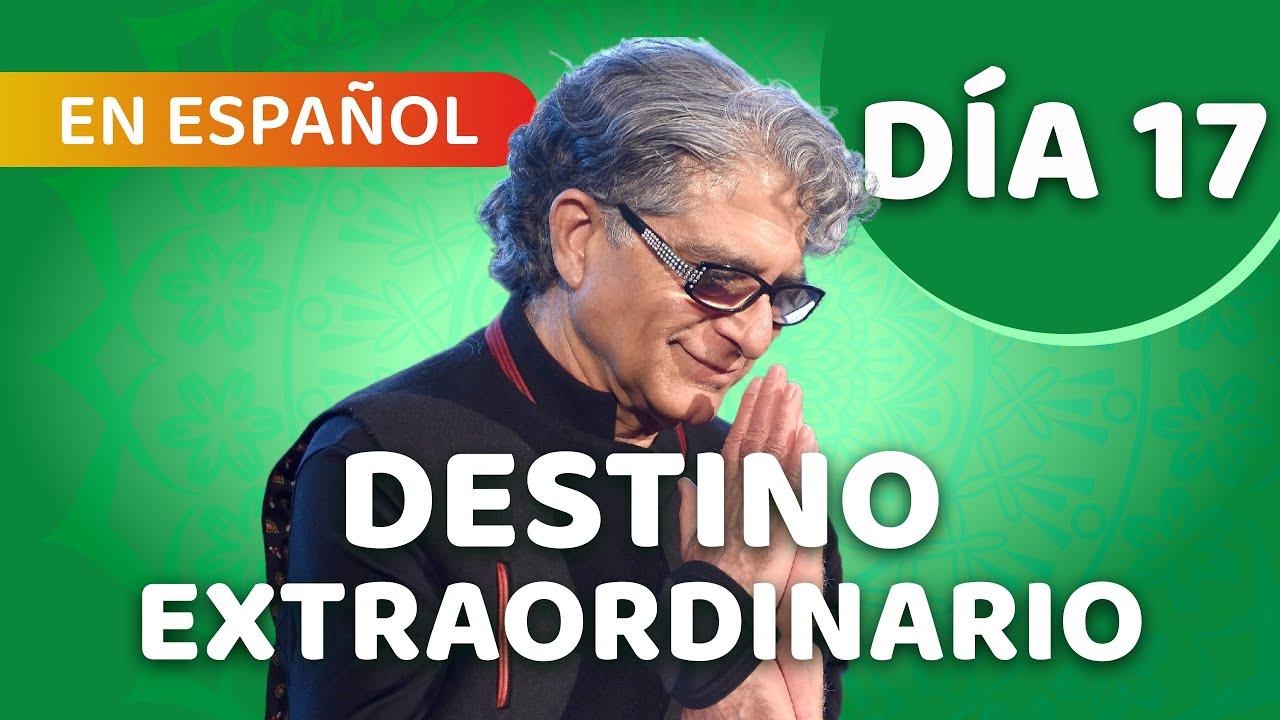 🧘‍♂️ Día 17 - Meditación Guiada - DESTINO EXTRAORDINARIO con Deepak Chopra