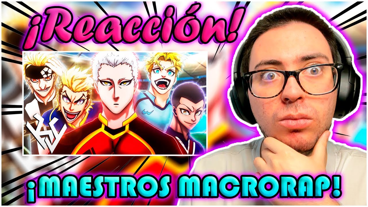 MAESTROS MACRORAP - Pose de Maestro | Blue Lock: LNE | Keyto ft. Grandes Artistas | (Reacción)