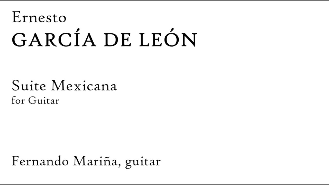 Ernesto García de León: Suite Mexicana, for Guitar (Score Video)