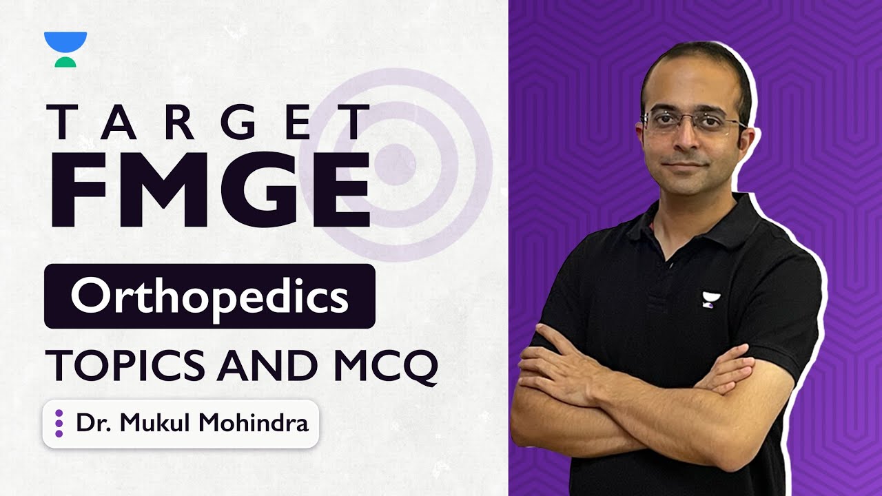 Target FMGE | Orthopedics Topics & MCQ | Dr. Mukul Mohindra