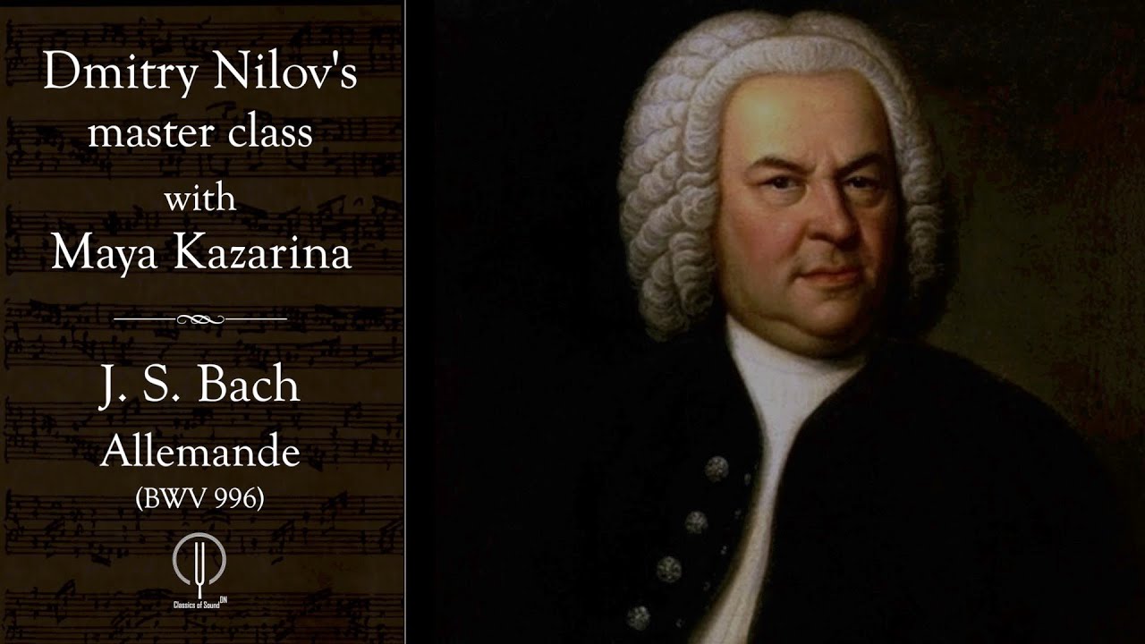 Мастер-класс Дмитрия Нилова. J.S.Bach Allemande (BWV996)