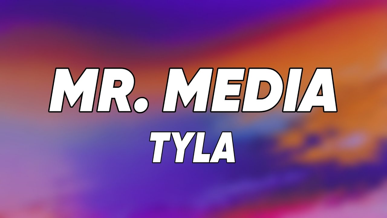 Tyla - Mr. MEDIA (Lyrics)