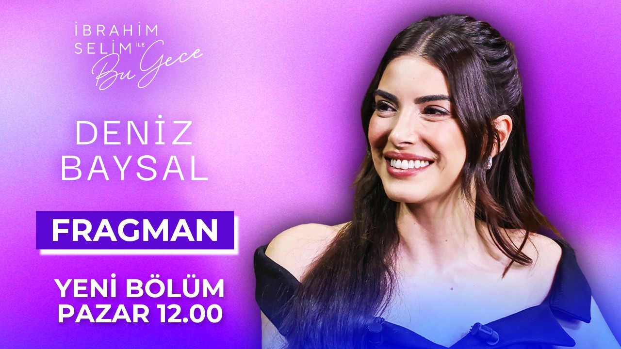 İbrahim Selim ile Bu Gece 7. Sezon 18. Bölüm Tanıtımı | Konuk: Deniz Baysal