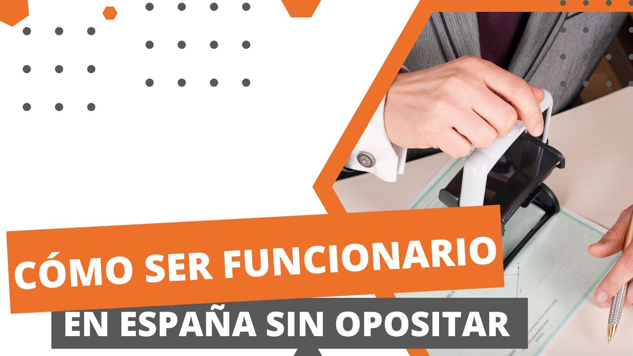 Cómo ser funcionario sin opositar en España