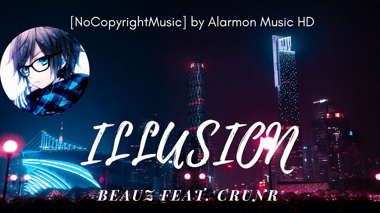 ​🎵​ BEAUZ - Illusion ​feat. Crunr 🎧​ [NoCopyrightMusic] by Alarmon​ 🎶​