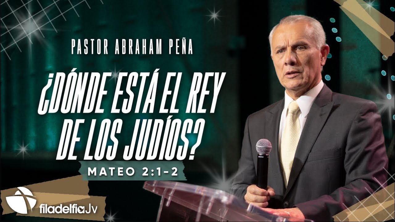 ¿Dónde está el rey de los judíos? - Abraham Peña - 24 Diciembre 2022