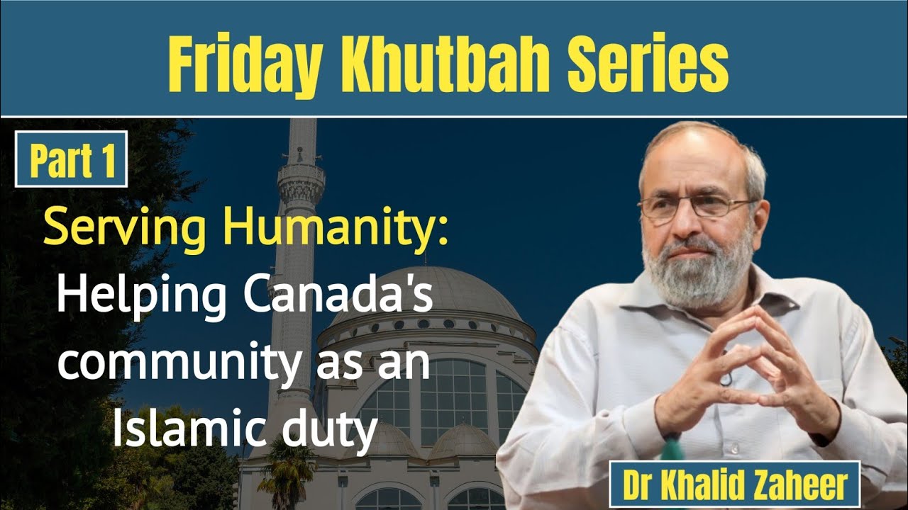 Serving Humanity: Helping Canada's community as an Islamic duty | Dr Khalid Zaheer 