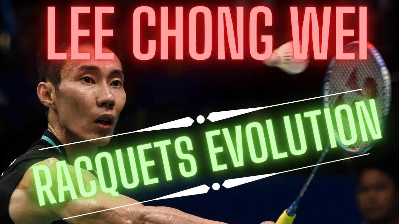 Lee Chong Wei's Racquets Evolution (2000 to present)