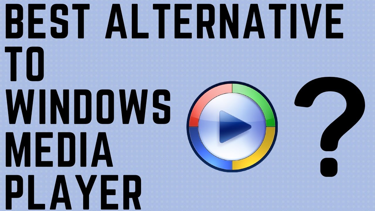 Best Alternative to Windows Media Player