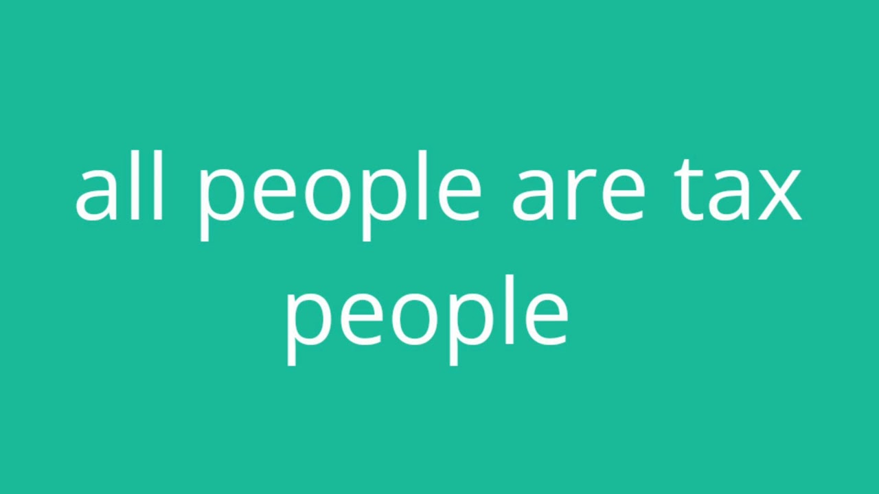 #All People are Tax People
