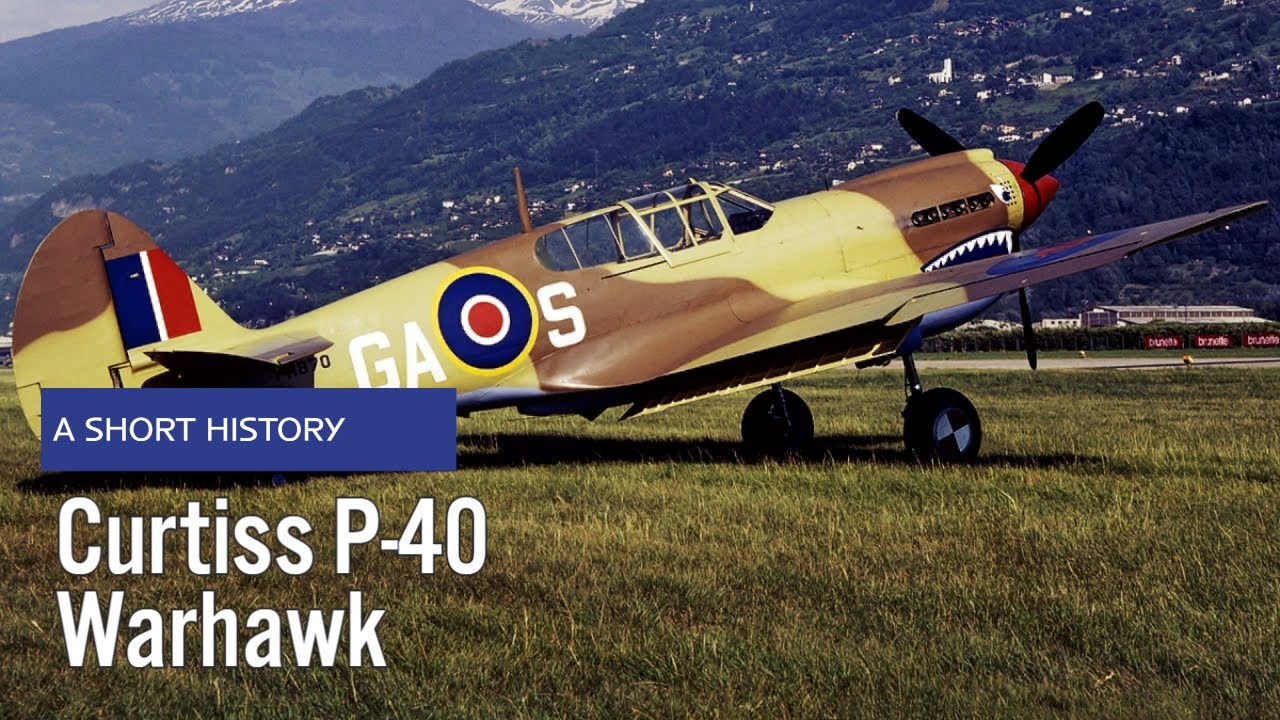 Curtiss P-40 Warhawk / Tomahawk / Kittyhawk - A Short History